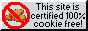 [No Cookies here]